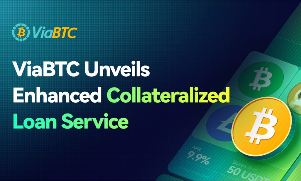 ViaBTC Unveils Enhanced Collateralized Loan Service For Global Miners ViaBTC Unveils Enhanced Collateralized Loan Service For Global Miners