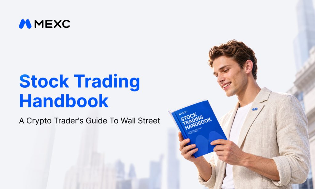 MEXC Expands Opportunity Compass with Stock Trading Handbook to Help Crypto Users Build Investment Knowledge