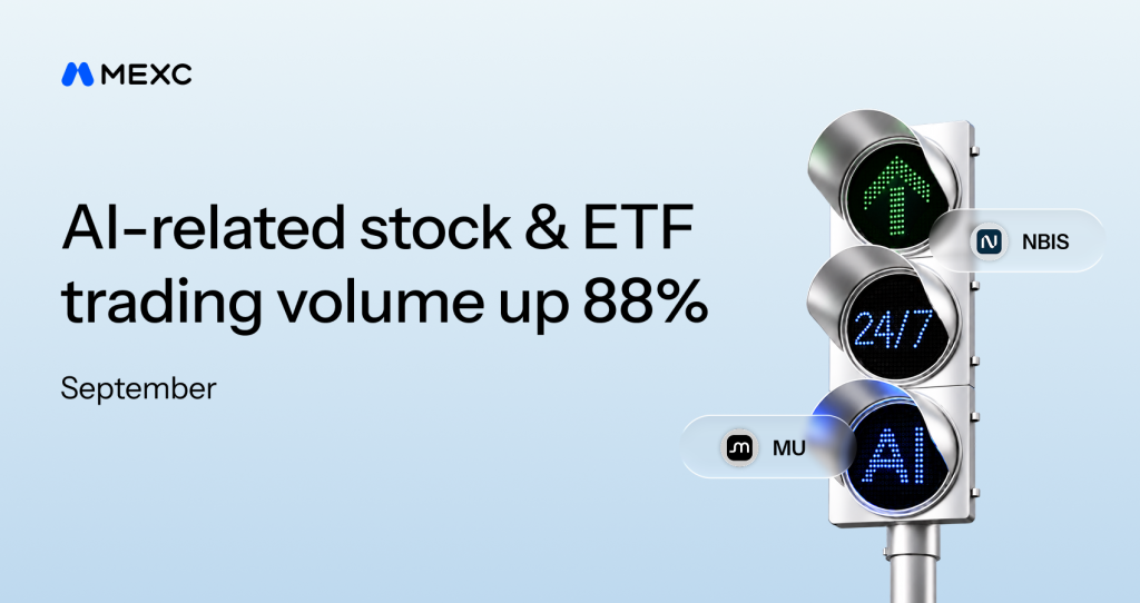 MEXC Reports 88% Growth in AI-Related Tokenized U.S. Stock and ETF Trading Volume in September, With Four Infrastructure Sectors Up Over 90%